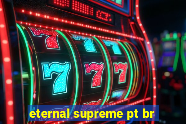 eternal supreme pt br